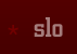 * SLO