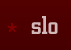 * SLO