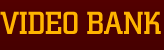 VIDEO BANK